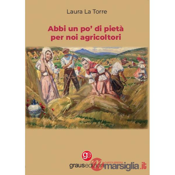 Abbi un po' di pietà per noi agricoltori