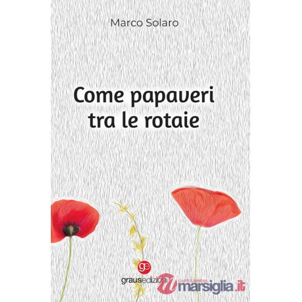 Come papaveri tra le rotaie