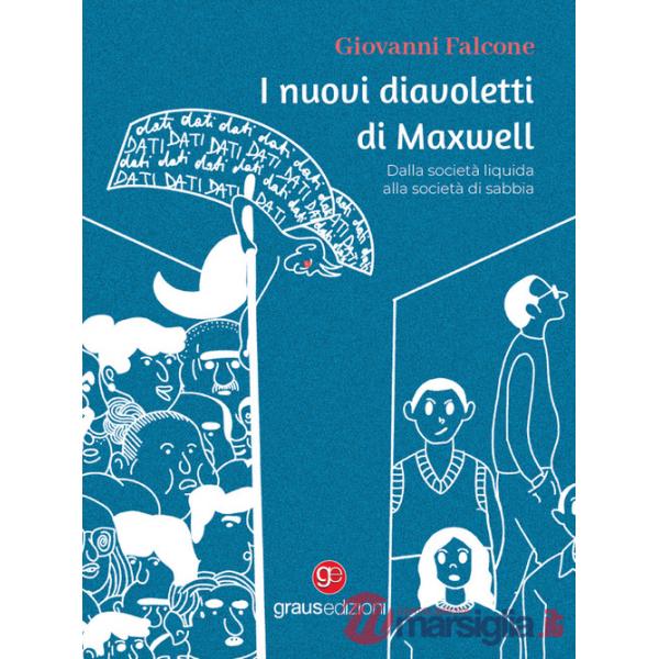 Nuovi diavoletti di Maxwell. Dalla società liquida alla società di sabbia (I)