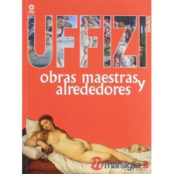 Uffizi. Capolavori e dintorni. Ediz. spagnola