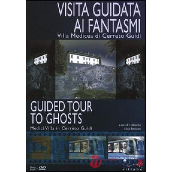 Visita guidata ai fantasmi. Villa medicea di Cerreto Guidi. Con DVD. Ediz. itali