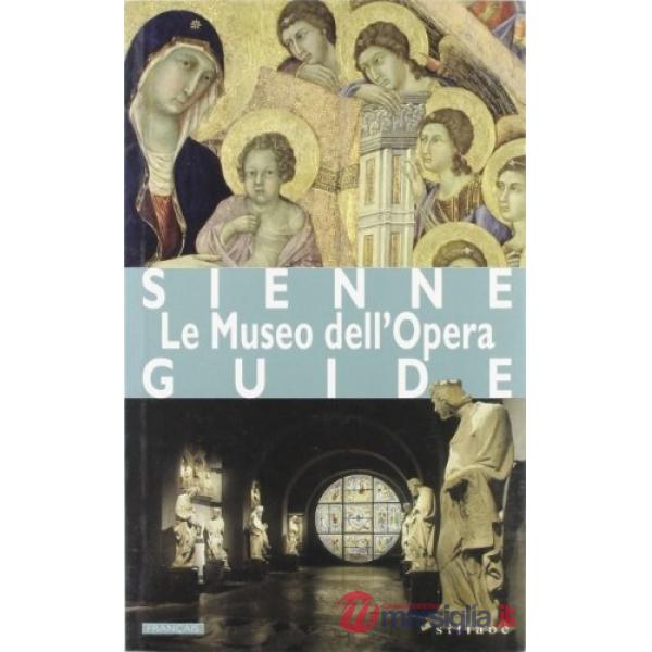 Siena. Museo dell'Opera. Ediz. francese