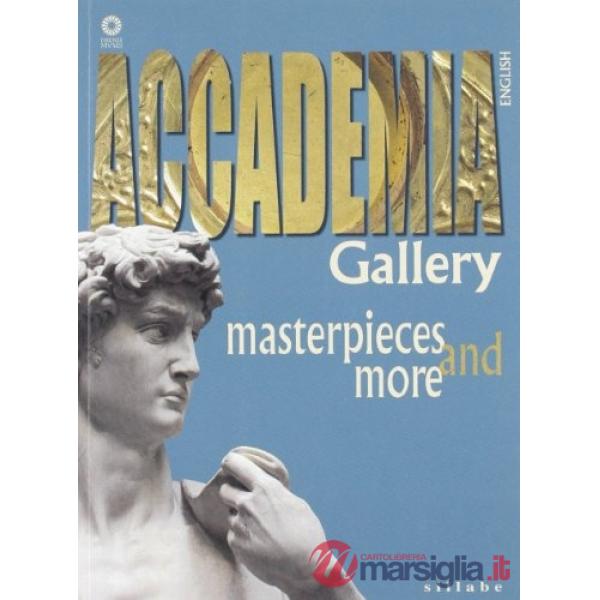 Galleria dell'accademia. Capolavori e dintorni. Ediz. inglese