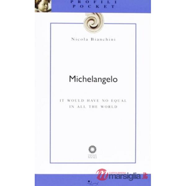 Michelangelo. It would have no equal in all the world