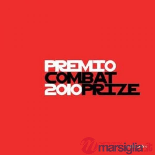 Premio Combat 2010 Prize. Catalogo della mostra. Ediz. illustrata