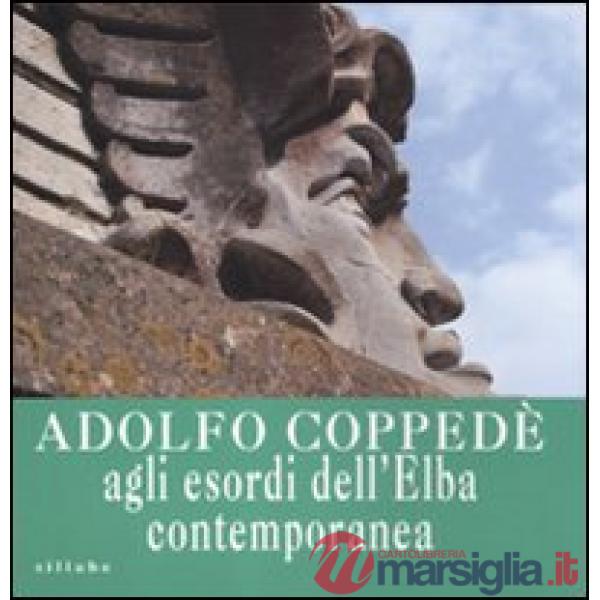 Adolfo Coppedè agli esordi dell'Elba contemporanea. Catalogo della mostra (Porto