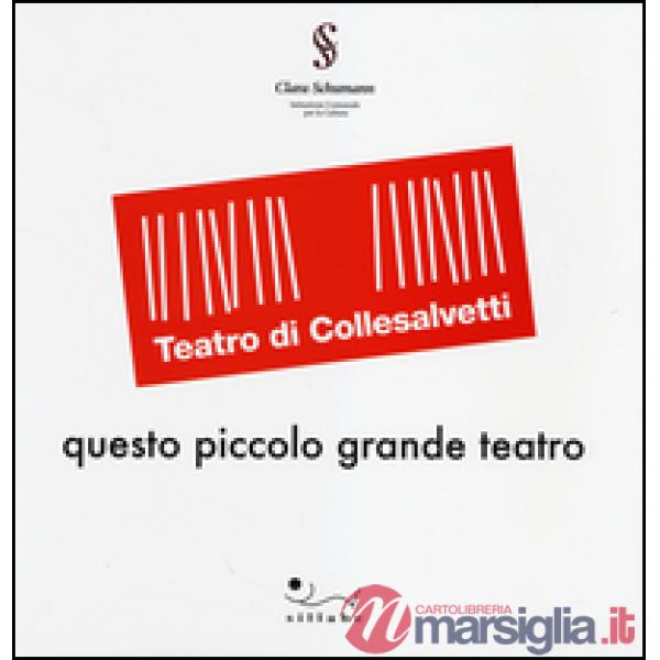 Teatro di Collesalvetti. Questo piccolo grande teatro