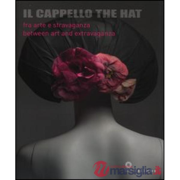 Cappello-The hat. Catalogo della mostra (Firenze, 3 dicembre 2013-18 maggio 2014