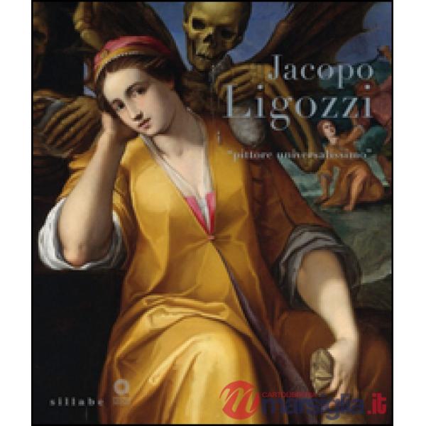 Jacopo Ligozzi. «Pittore universalissimo». Catalogo della mostra (Firenze, 27 ma