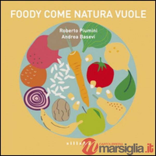 Foody: come natura vuole. Opera musicale per ragazzi dedicata al cibo. Con CD Au