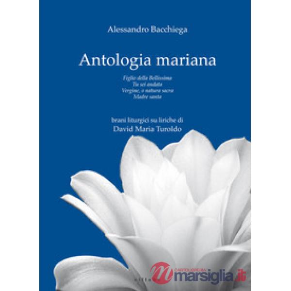 Antologia mariana: Figlio della Bellissima-Tu sei andata-Vergine, o natura sacra
