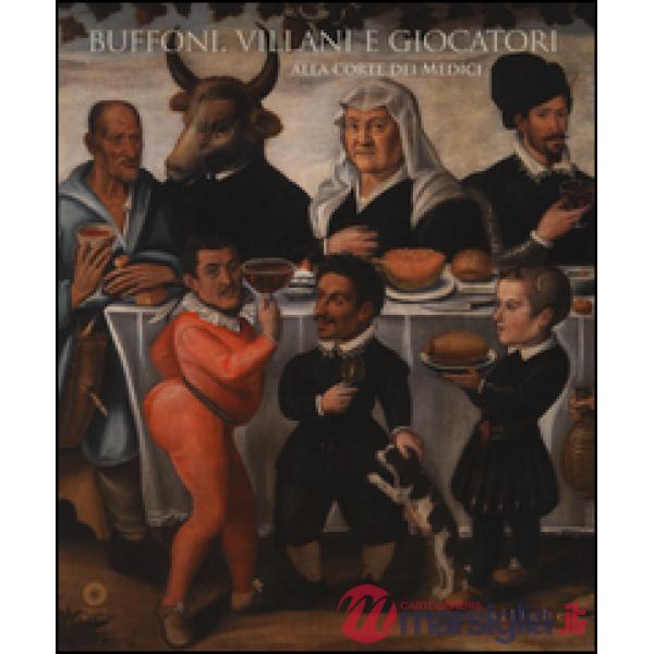Buffoni, villani e giocatori alla corte dei Medici