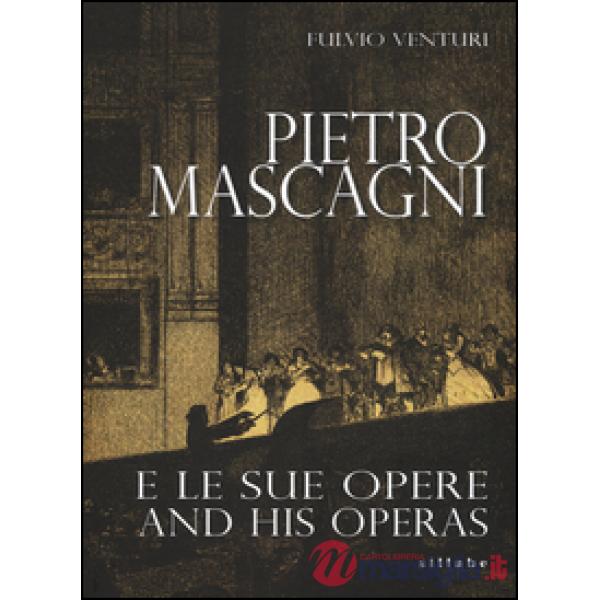 Pietro Mascagni e le sue opere-And his operas. Ediz. bilingue