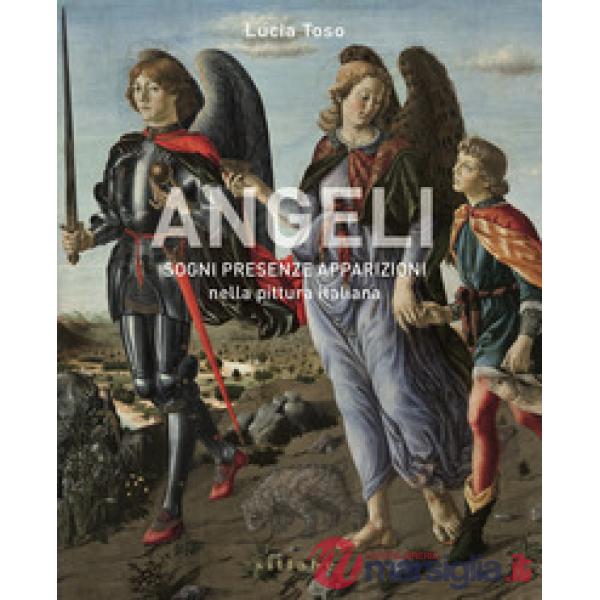 Angeli. Sogni presenze apparizioni nella pittura italiana. Ediz. a colori
