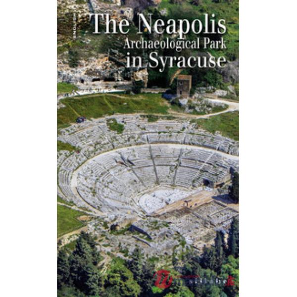 Neapolis archaeological park in Syracuse. The guidebook (The)