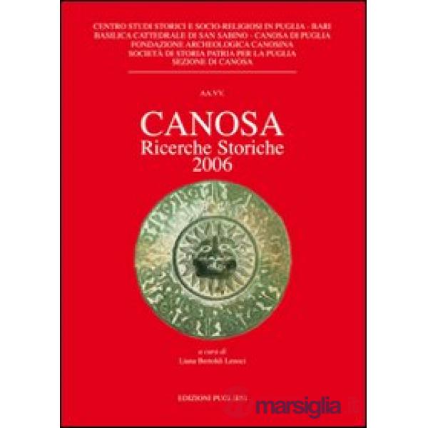 Canosa. Ricerche storiche 2006. Ediz. illustrata