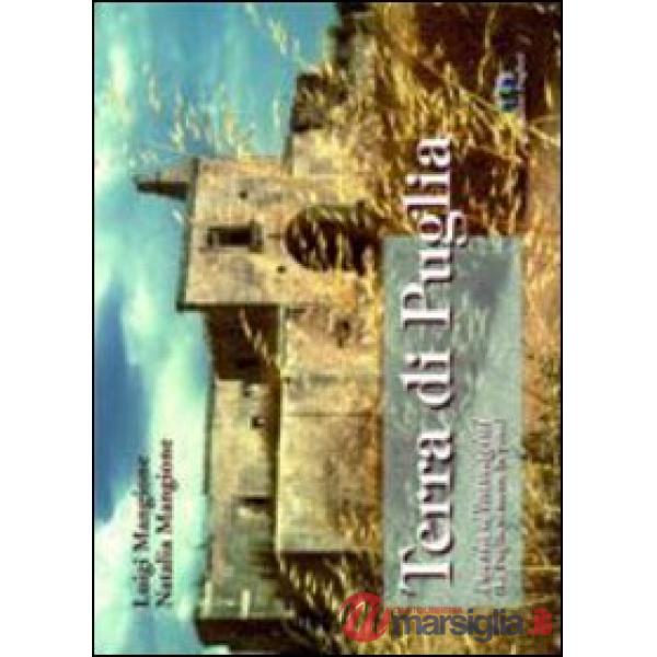 Terra di Puglia. Poesia d'immagine (La Puglia si mette in posa)