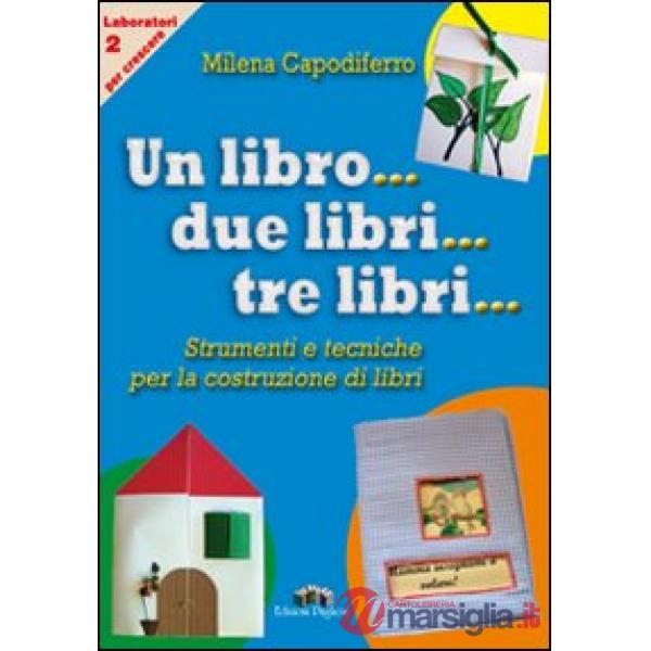 Un libro... due libri... tre libri... Strumenti e tecniche per la costruzione di libri