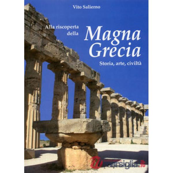 Alla riscoperta della Magna grecia. Storia, arte, civiltà
