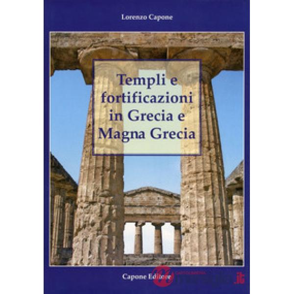 Templi e fortificazioni in Grecia e Magna Grecia. Ediz. italiana e inglese