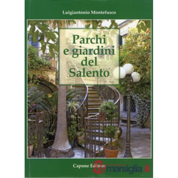 Parchi e giardini del Salento. Ediz. illustrata