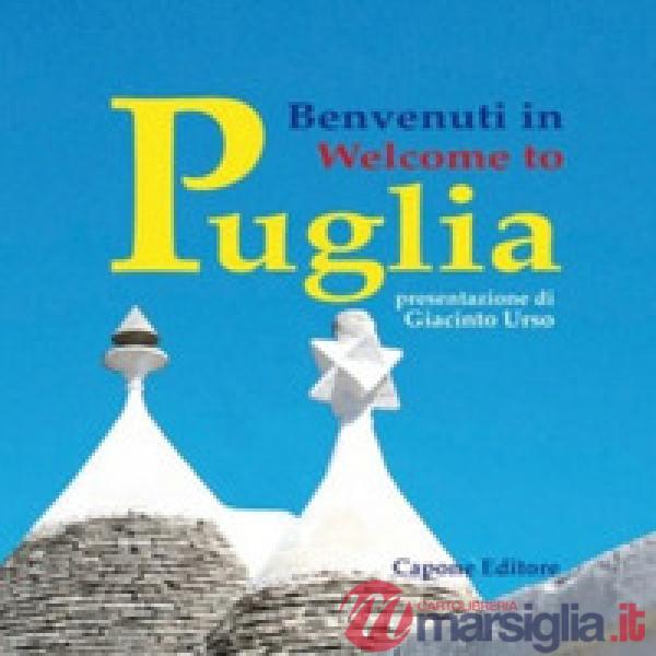 Benvenuti in Puglia. Ediz. italiana e inglese