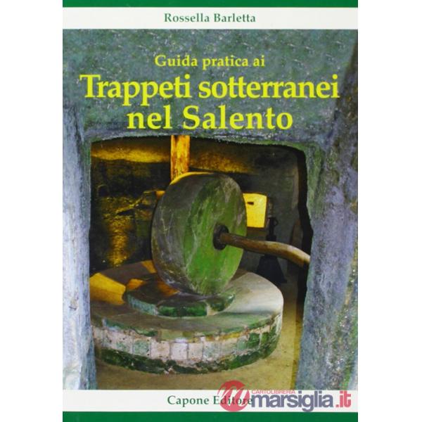 Guida pratica ai trappeti sotterranei nel Salento