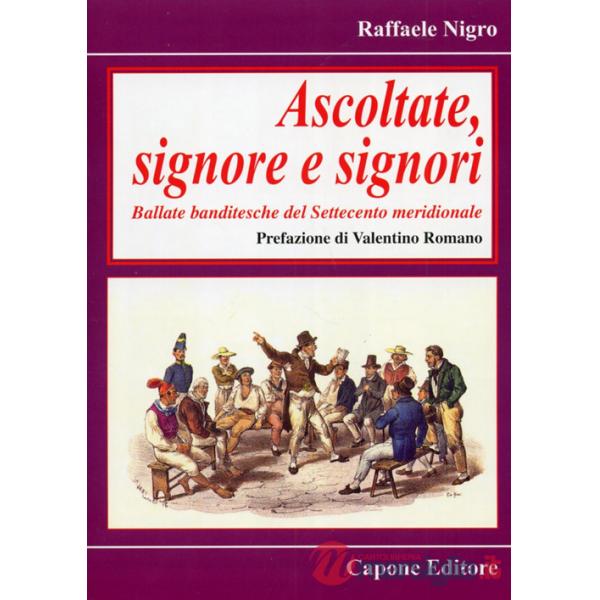 Ascoltate, signore e signori. Ballate banditesche del Settecento meridionale