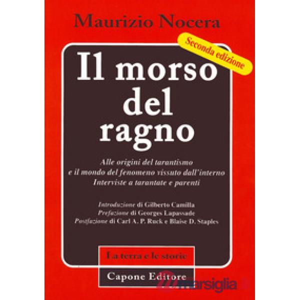 Morso del ragno. Alle origini del tarantismo e il mondo del fenomeno vissuto dall'interno. Interviste a tarantate e parenti (Il)