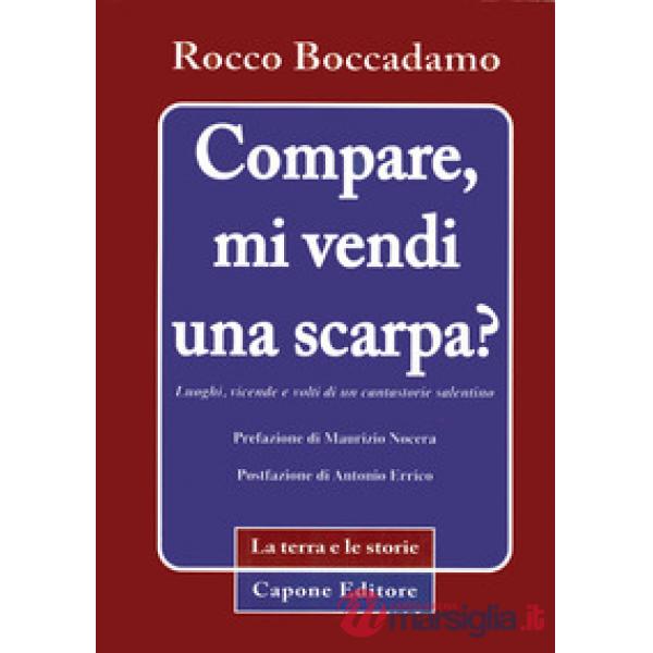 Compare, mi vendi una scarpa? Luoghi, vicende e volti di un cantastorie