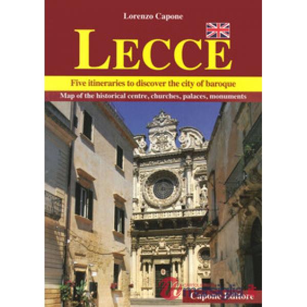 Lecce. Five itineraries to discover the city of baroque