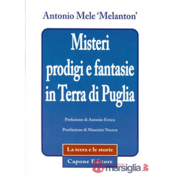 Misteri prodigi e fantasie in terra di Puglia
