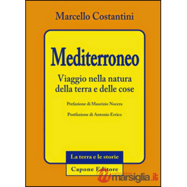 Mediterroneo. Viaggio nella natura della terra e delle cose