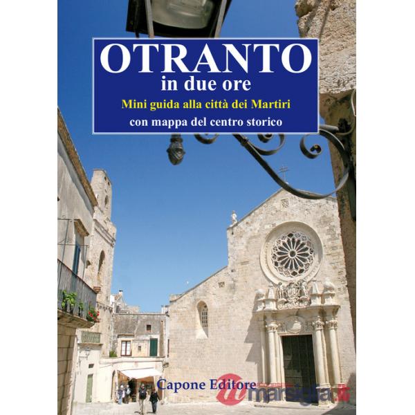 Otranto in due ore. Miniguida del centro storico. Con mappa