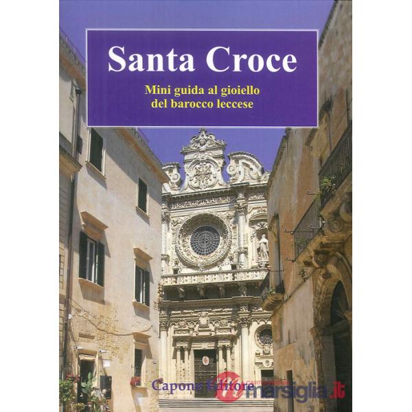Santa Croce. Mini guida al gioiello del barocco leccese