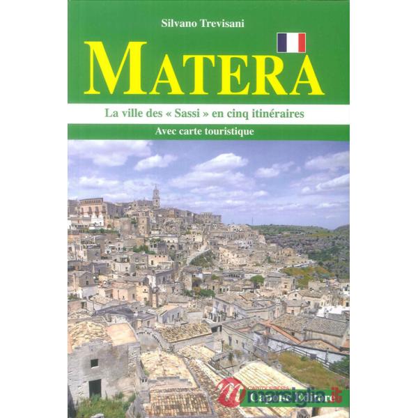 Matera. La città dei «sassi» in cinque itinerari. Ediz. francese