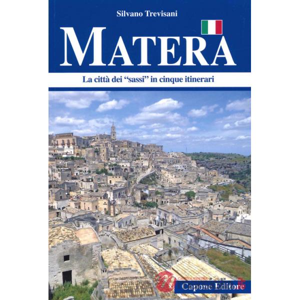 Matera. La città dei «sassi» in cinque itinerari
