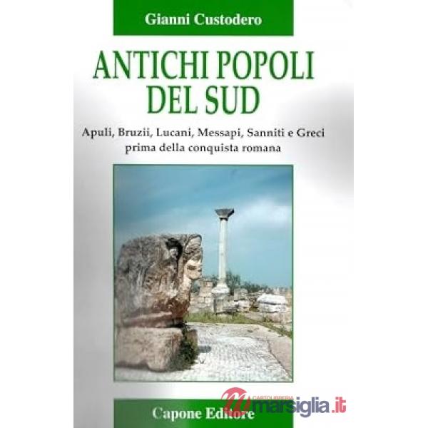 Antichi popoli del Sud. Apuli, Bruzii, Lucani, Messapi, Sanniti e Greci prima della conquista romana