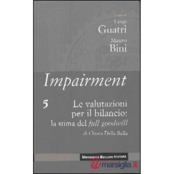 Impairment. Vol. 5: Le valutazioni per il bilancio: la stima del full goodwill