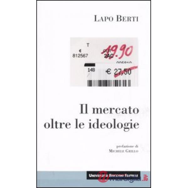 Mercato oltre le ideologie (Il)