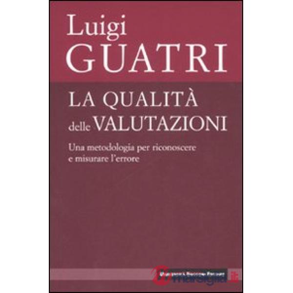 Qualità delle valutazioni. Una metodologia per riconoscere e misurare l'errore (La)