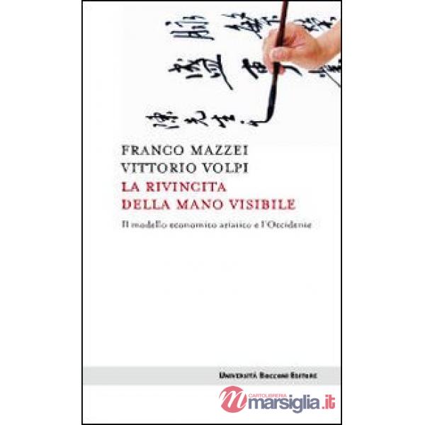 Rivincita della mano visibile. Il modello economico asiatico e l'Occidente (La)