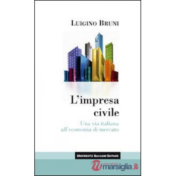Impresa civile. Una via italiana all'economia di mercato (L')