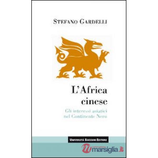 Africa cinese. Gli interessi asiatici nel continente nero (L')