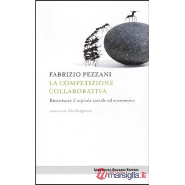 Competizione collaborativa. Ricostruire il capitale sociale ed economico (La)