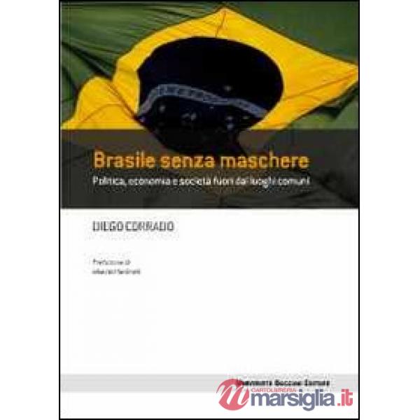 Brasile senza maschere. Politica, economia e società fuori dai luoghi comuni