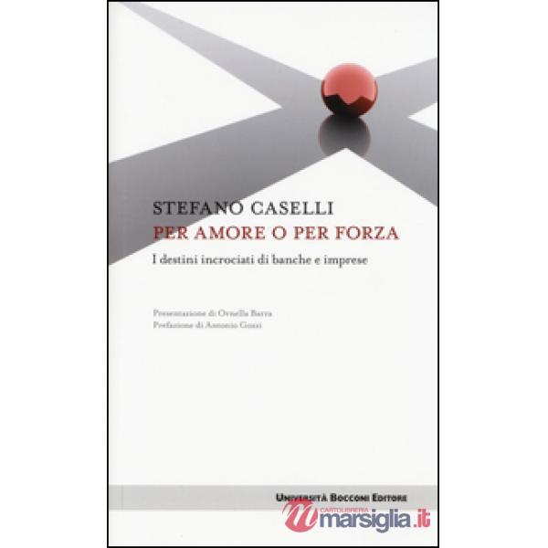 Per amore o per forza. I destini incrociati di banche e imprese
