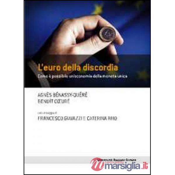 Euro della discordia. Come è possibile un'economia della moneta unica (L')