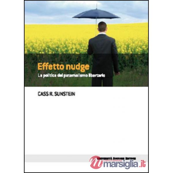 Effetto nudge. La politica del paternalismo libertario