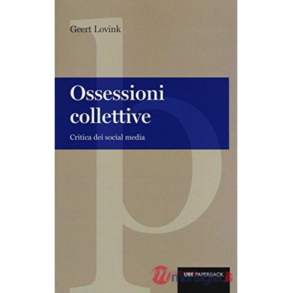 Ossessioni collettive. Critica dei social media